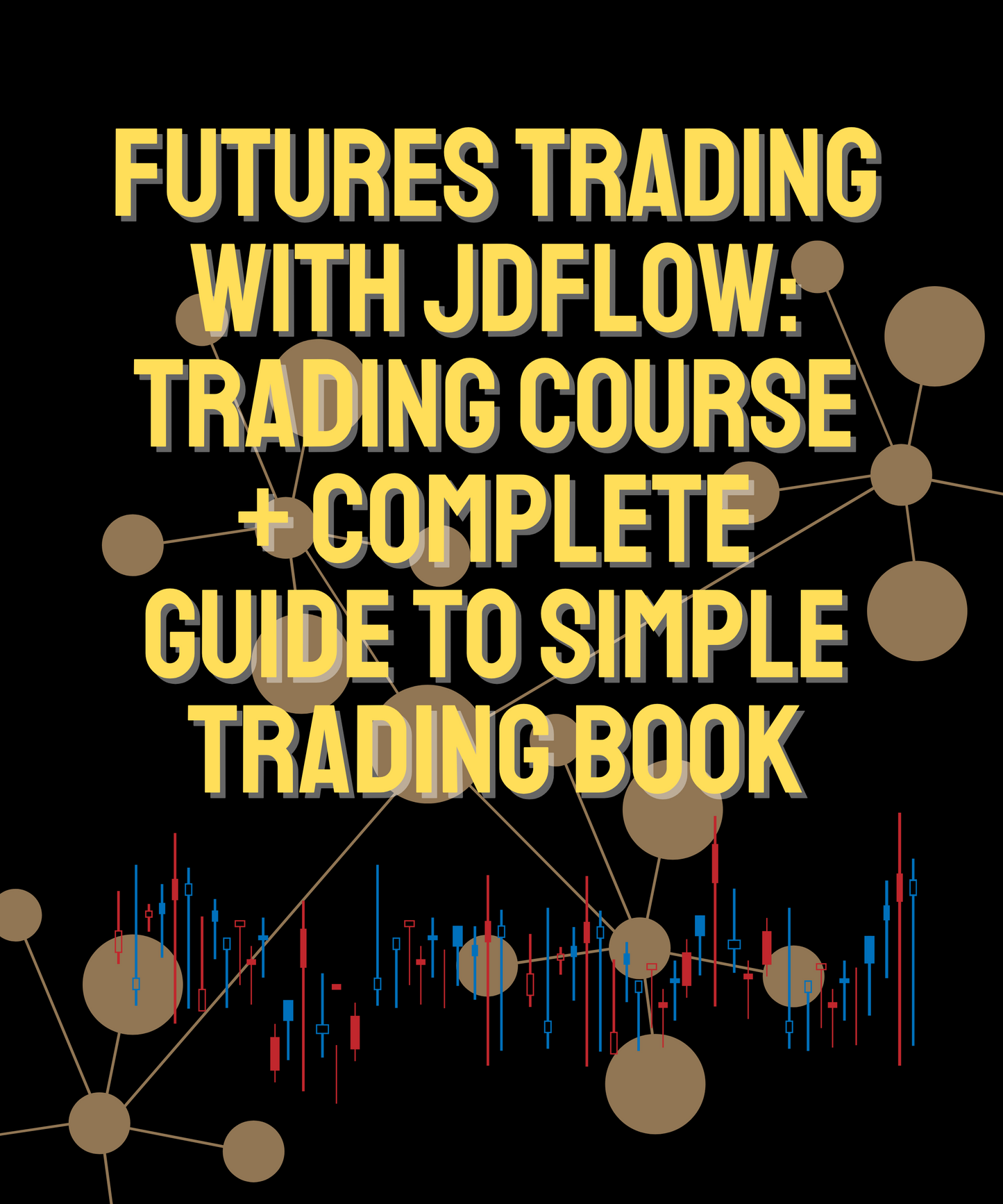 Futures Trading with JDFlow: Trading Course + Complete Guide to Simple Trading Book